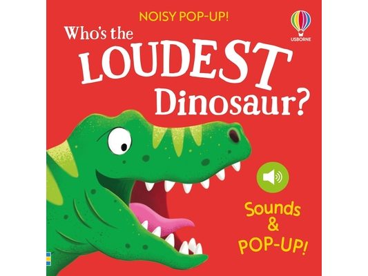 Noisy Pop-Up: Who's the Loudest Dinosaur?