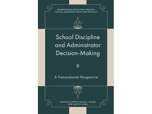 School Discipline and Administrator Decision-Making: A Transnational Perspective
