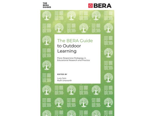 The Bera Guide to Outdoor Learning: Place-Responsive Pedagogy in Educational Research and Practice