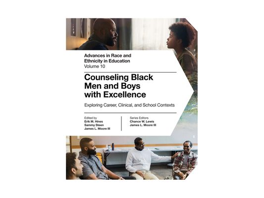 Counseling Black Men and Boys with Excellence: Exploring Career, Clinical, and School Contexts