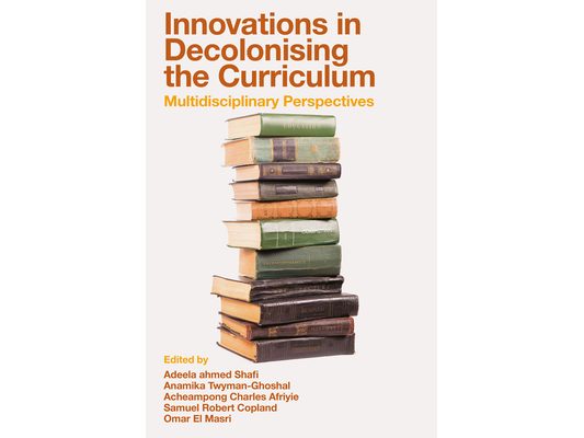 Innovations in Decolonising the Curriculum: Multidisciplinary Perspectives
