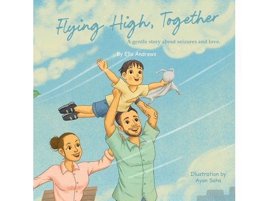 Flying High, Together: A gentle story about seizures and love