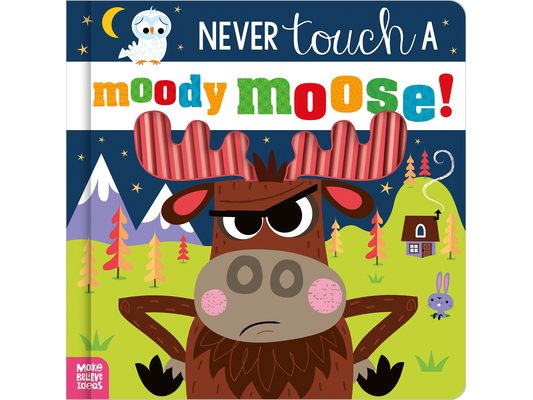 Never Touch a Moody Moose!