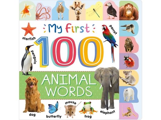 My First 100 Animal Words: Photographic First Picture Dictionary with Tabbed Pages