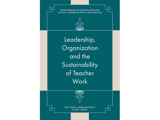 Leadership, Organisation and the Sustainability of Teacher Work: Towards a Processual View of Education