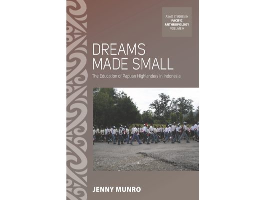 Dreams Made Small: The Education of Papuan Highlanders in Indonesia
