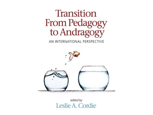 Transition from Pedagogy to Andragogy: An International Perspective