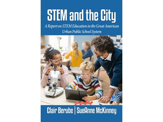 Stem and the City: A Report on Stem Education in the Great American Urban Public School System