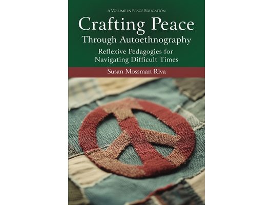 Crafting Peace Through Autoethnography: Reflexive Pedagogies for Navigating Difficult Times