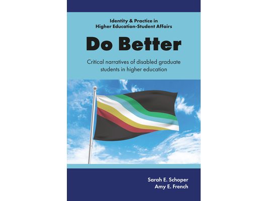 Do Better: Critical Narratives of Disabled Graduate Students in Higher Education