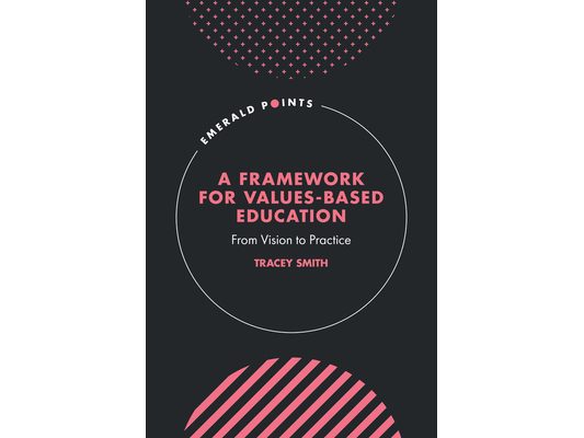 A Framework for Values-Based Education: From Vision to Practice