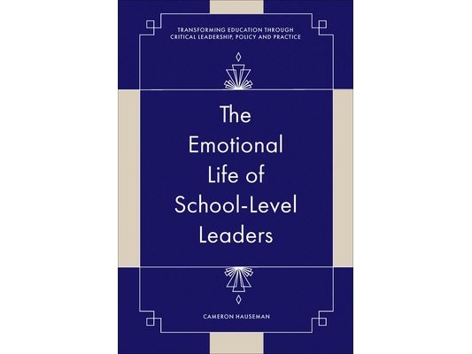 The Emotional Life of School-Level Leaders