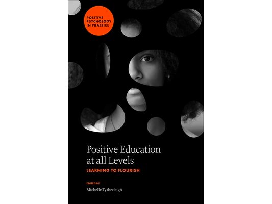 Positive Education at All Levels: Learning to Flourish