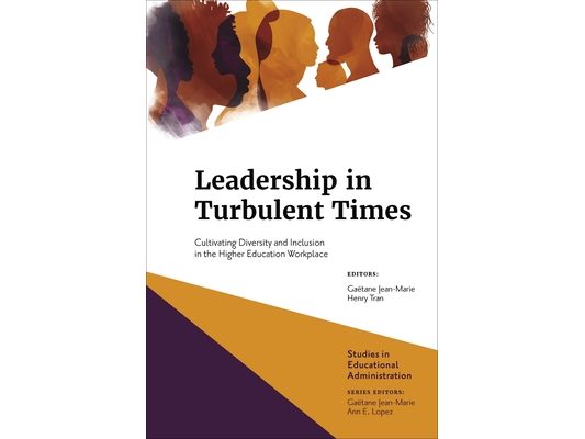 Leadership in Turbulent Times: Cultivating Diversity and Inclusion in the Higher Education Workplace