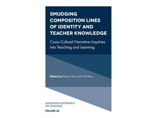 Smudging Composition Lines of Identity and Teacher Knowledge: Cross-Cultural Narrative Inquiries Into Teaching and Learning