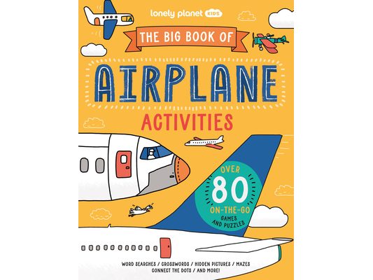 Lonely Planet Kids the Big Book of Airplane Activities: Over 80 On-The-Go Games and Puzzles