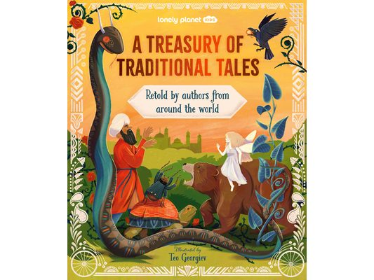 Lonely Planet Kids a Treasury of Traditional Tales: 20 Spellbinding Stories from Across the Continents Meet Brave Princesses & Magical Elves Beautiful