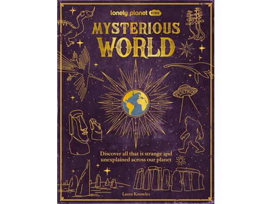 Lonely Planet Kids Mysterious World: 100 Strange & Unexplained Enigmas from the Bermuda Triangle to Bigfoot & Area 51 Packed with Fun Facts, Photograp