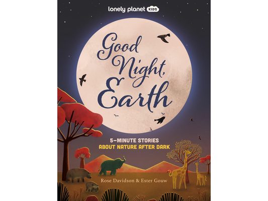 Lonely Planet Kids Good Night, Earth: Five Minute Stories about Nature from Moonbows to Shooting Stars 25 Tales Perfect for Bedtime Beautiful Illustra