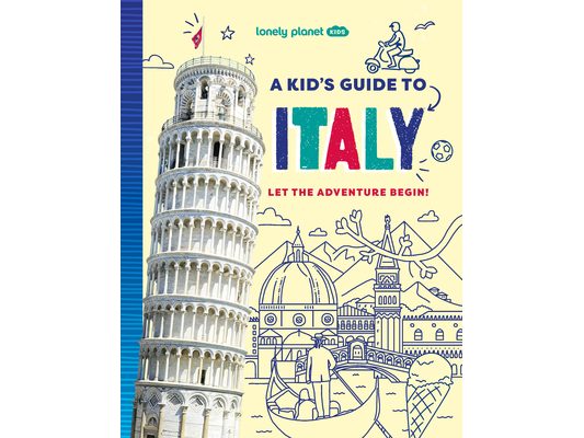 Lonely Planet Kids a Kid's Guide to Italy: Unlock the Magic of Travel Discover Secret & Surprising Places Packed with Amazing Facts, Top Spots & Vibra