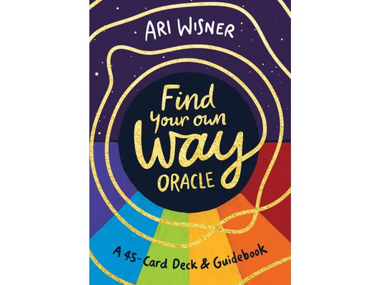 Find Your Own Way Oracle: A 45-Card Deck and Guidebook
