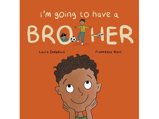 I'm Going to Have a Brother: A Picture Book for Growing Families