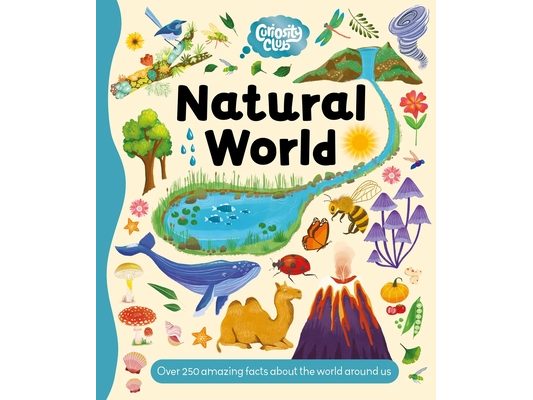 Curiosity Club: Natural World: With Over 250 Facts about the World Around Us