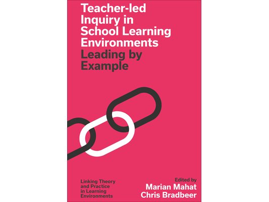 Teacher-Led Inquiry in School Learning Environments: Leading by Example