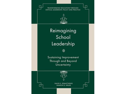 Reimagining School Leadership: Sustaining Improvement Through and Beyond Uncertainty