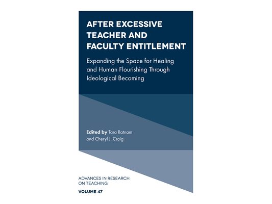 After Excessive Teacher and Faculty Entitlement: Expanding the Space for Healing and Human Flourishing Through Ideological Becoming