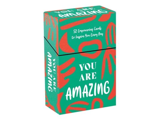 You Are Amazing: 52 Empowering Cards to Inspire You Every Day