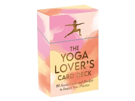 The Yoga Lover's Card Deck: 80 Asana Cards and Booklet to Inspire Your Practice