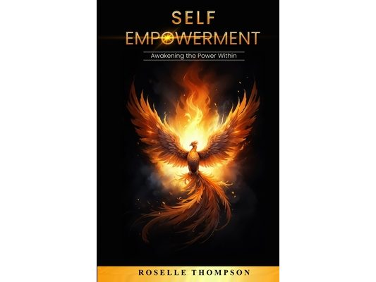 Self-Empowerment: Awakening the Power Within: Awakening The Power Within