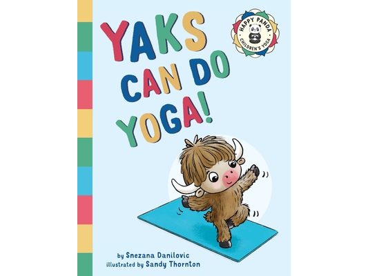 Yaks Can Do Yoga!: A story about yoga, friendship and mindfulness