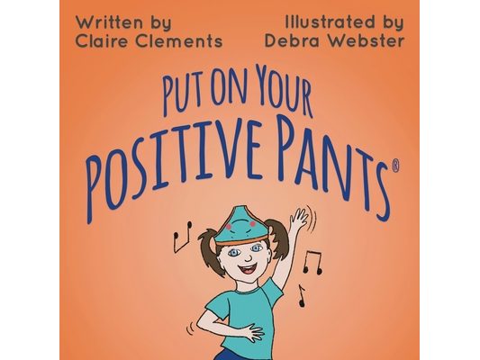 Put on your Positive Pants(R)