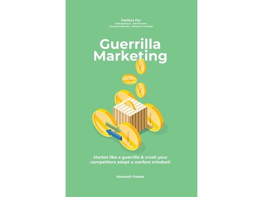 Guerilla marketing New Millennium Edition - Market like a guerrilla & crush your competitors adapt a warfare mindset! perfect for entrepeneurs, job hu