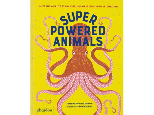 Superpowered Animals: Meet the World's Strongest, Smartest, and Swiftest Creatures