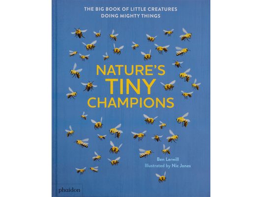 Nature's Tiny Champions: The Big Book of Little Creatures Doing Mighty Things