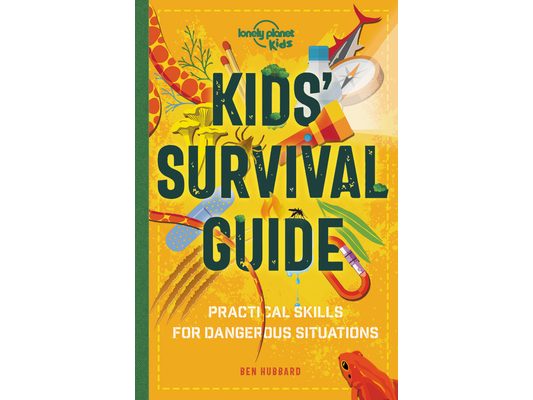 Lonely Planet Kids Kids' Survival Guide: Learn How to Survive a Shark Attack, Read a Map & Build a Mountain Shelter Packed with Tips & Advice to Navig