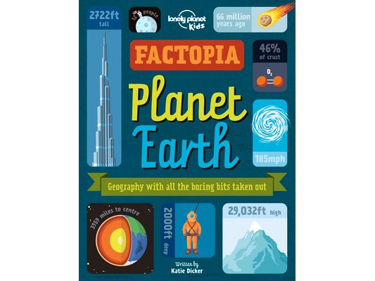 Lonely Planet Kids Factopia - Planet Earth: Wow Your Friends with Amazing Knowledge about the World Find Awesome Illustrations & Infographics Perfect