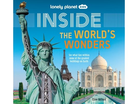 Lonely Planet Kids Inside - The World's Wonders: Incredible Landmarks Across the Globe Fun Lift the Flaps Reveal Facts & Secrets Taj Mahal to Statue o