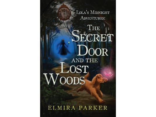 Lola's Midnight Adventures: The Secret Door and The Lost Woods
