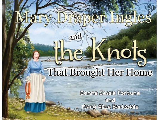 Mary Draper Ingles and the Knots That Brought Her Home