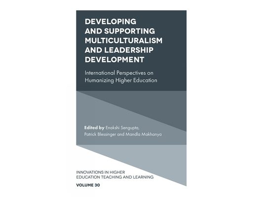 Developing and Supporting Multiculturalism and Leadership Development: International Perspectives on Humanizing Higher Education