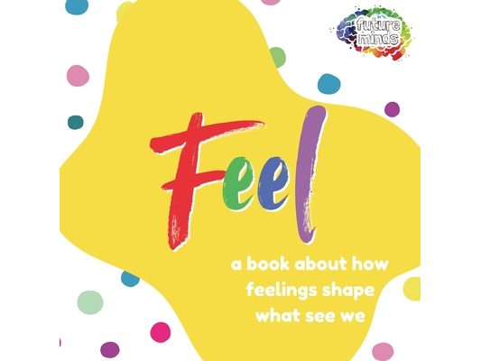 Feel: A Book About How Feelings Shape What We See
