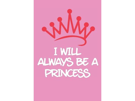 I Will Always be a Princess