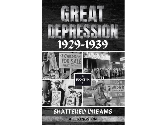 Great Depression 1929-1939: Shattered Dreams