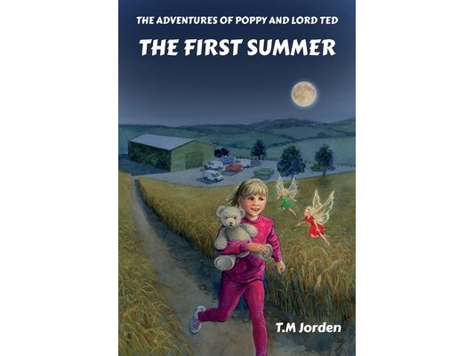 The Adventures of Poppy and Lord Ted - The First Summer: Winner of the Golden Wizard Book Prize Book of the Year 2022