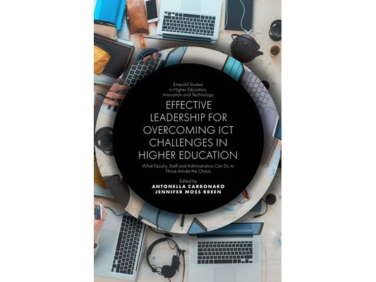 Effective Leadership for Overcoming ICT Challenges in Higher Education: What Faculty, Staff and Administrators Can Do to Thrive Amidst the Chaos