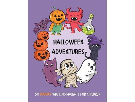 Halloween Adventures: 50 SPOOKY Writing Prompts for Children